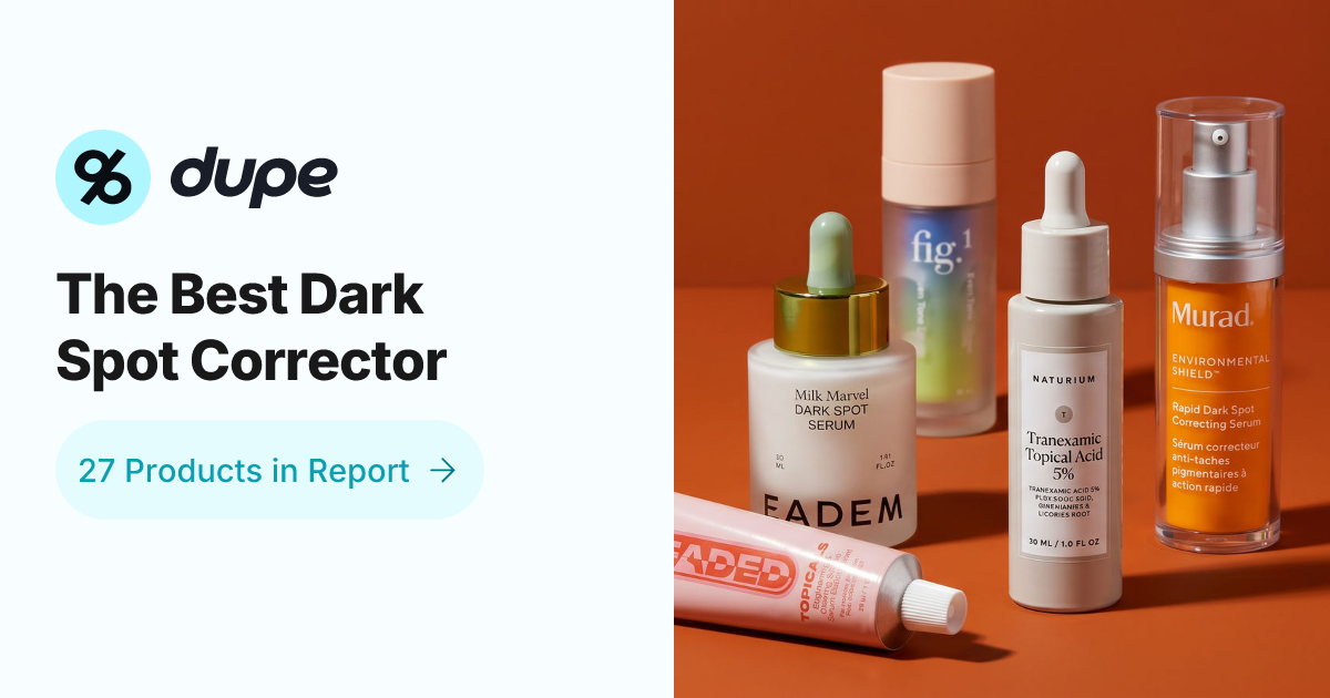 The Best Dark Spot Correctors | Dupe.com